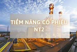 Tiềm năng cổ phiếu NT2